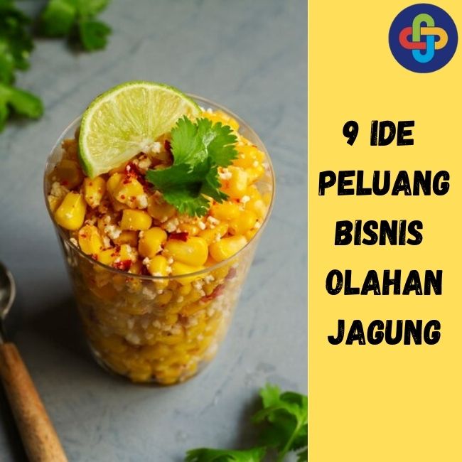 Untung Deras Dengan Bisnis Olahan Jagung